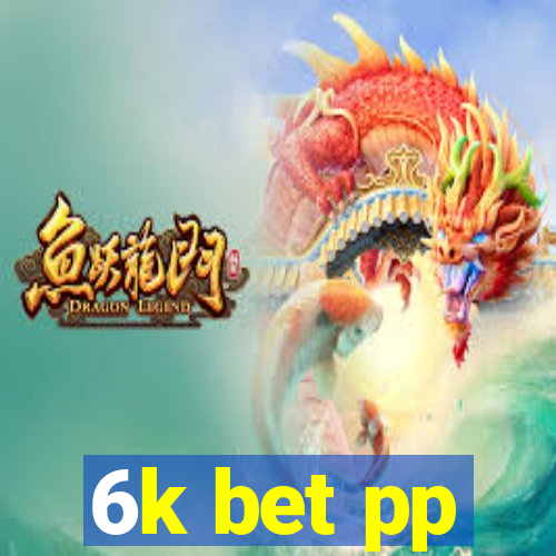 6k bet pp